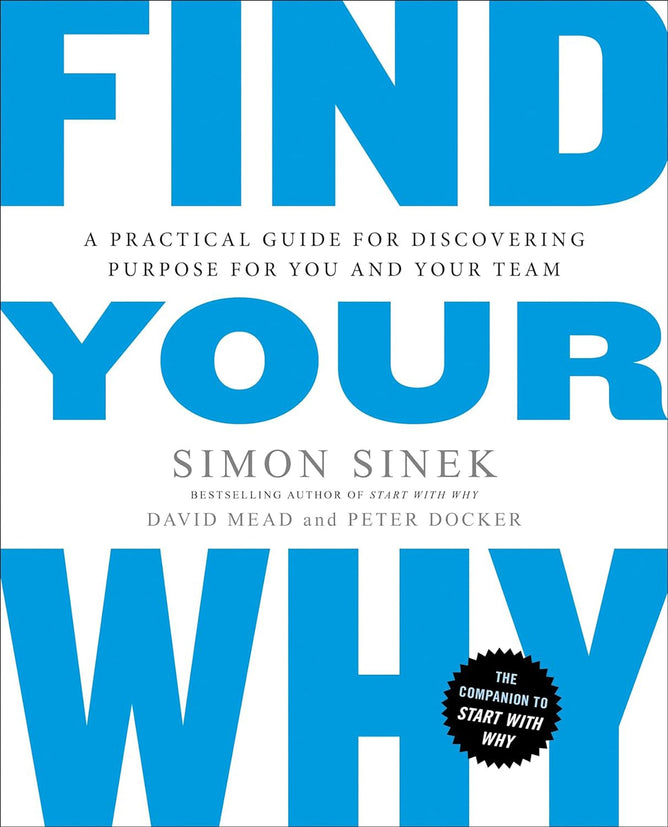 Finding Why Find Your Why by Simon Sinek - A Practical Guide for Discovering ...